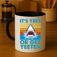 It's Yeet or Get Yeeten Shark Attack Mug