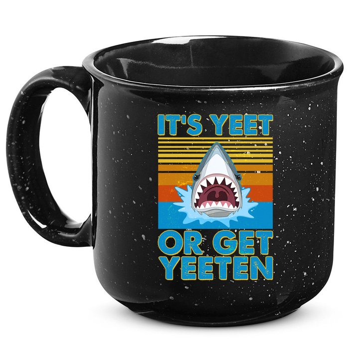 It's Yeet or Get Yeeten Shark Attack 15oz Campfire Ceramic Mug
