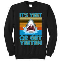 It's Yeet or Get Yeeten Shark Attack Tall Sweatshirt