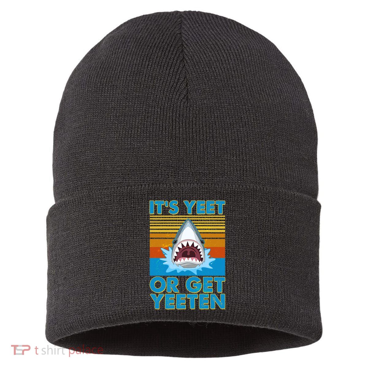 It's Yeet or Get Yeeten Shark Attack Sustainable Knit Beanie