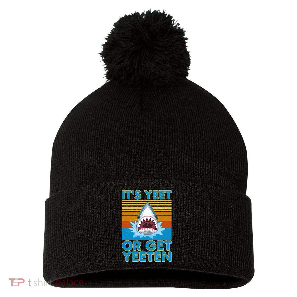 It's Yeet or Get Yeeten Shark Attack Pom Pom 12in Knit Beanie