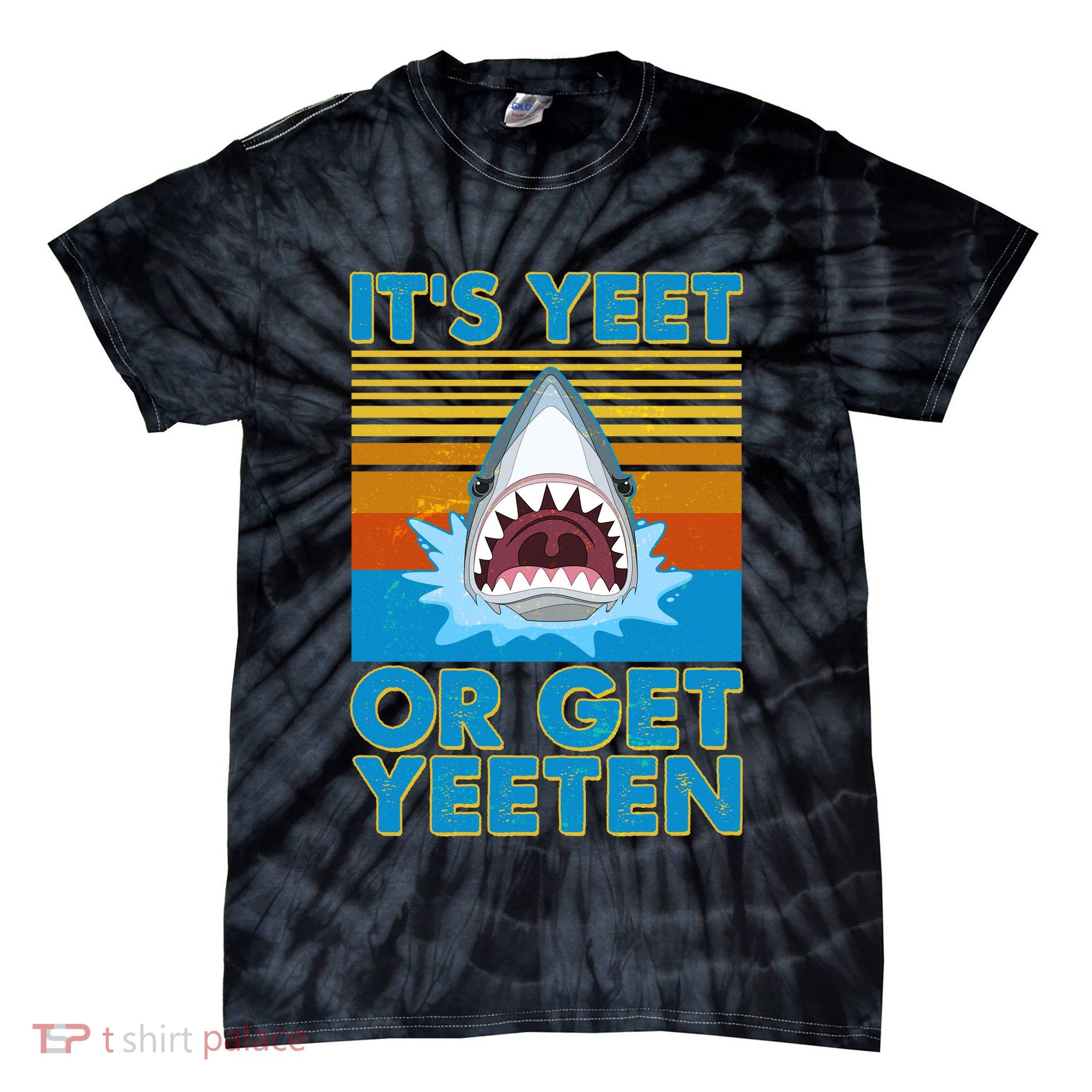 It's Yeet or Get Yeeten Shark Attack Tie-Dye T-Shirt