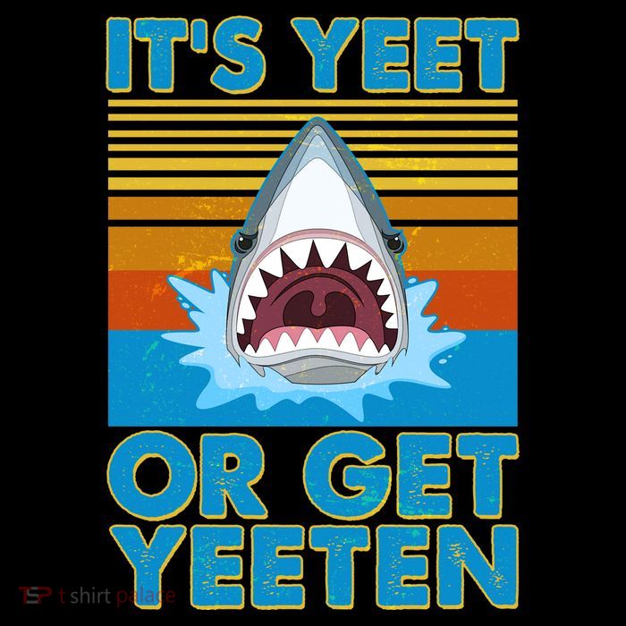 It's Yeet or Get Yeeten Shark Attack Toddler Fine Jersey T-Shirt