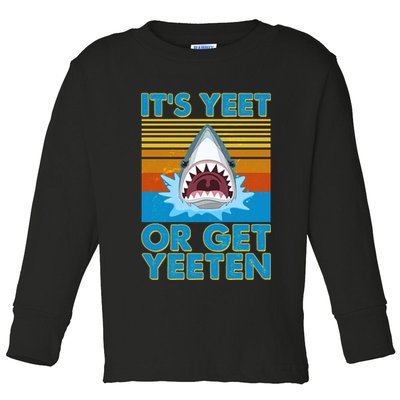 It's Yeet or Get Yeeten Shark Attack Toddler Long Sleeve Shirt