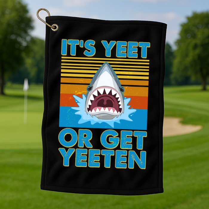 It's Yeet or Get Yeeten Shark Attack Golf Towel