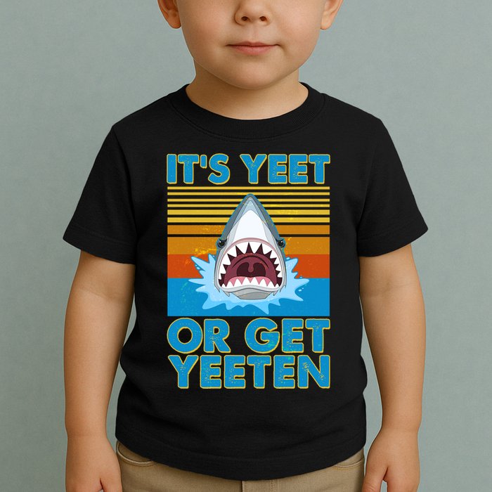 It's Yeet or Get Yeeten Shark Attack Toddler T-Shirt