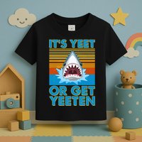 It's Yeet or Get Yeeten Shark Attack Toddler T-Shirt