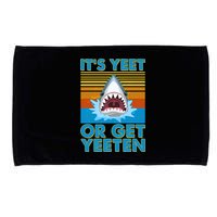 It's Yeet or Get Yeeten Shark Attack Microfiber Hand Towel