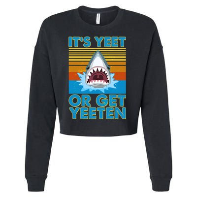 It's Yeet or Get Yeeten Shark Attack Cropped Pullover Crew