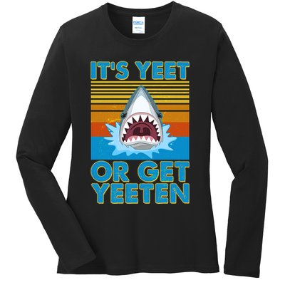 It's Yeet or Get Yeeten Shark Attack Ladies Long Sleeve Shirt