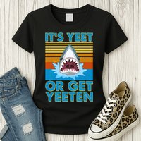 It's Yeet or Get Yeeten Shark Attack Womens T-Shirt