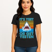 It's Yeet or Get Yeeten Shark Attack Womens T-Shirt