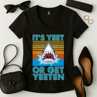 It's Yeet or Get Yeeten Shark Attack Women's V-Neck T-Shirt