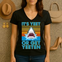 It's Yeet or Get Yeeten Shark Attack Women's V-Neck T-Shirt