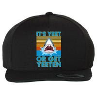 It's Yeet or Get Yeeten Shark Attack Wool Snapback Cap