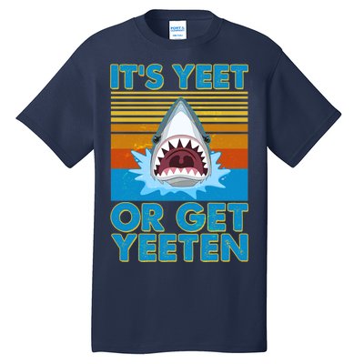 It's Yeet or Get Yeeten Shark Attack Tall T-Shirt