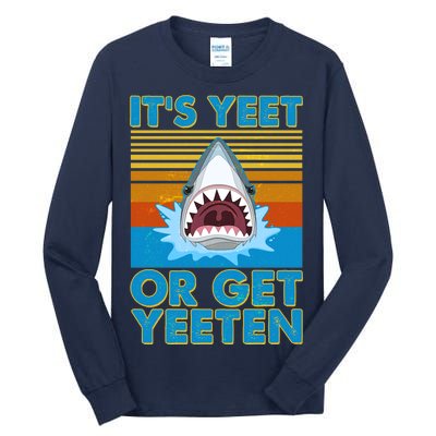 It's Yeet or Get Yeeten Shark Attack Tall Long Sleeve T-Shirt