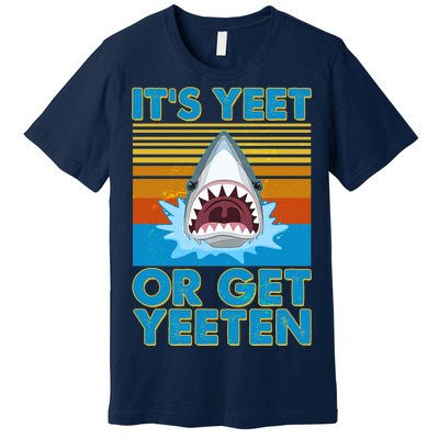 It's Yeet or Get Yeeten Shark Attack Premium T-Shirt