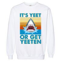 It's Yeet or Get Yeeten Shark Attack Garment-Dyed Sweatshirt
