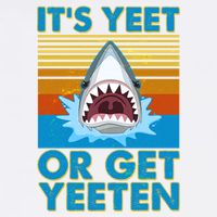 It's Yeet or Get Yeeten Shark Attack Garment-Dyed Sweatshirt