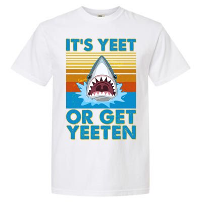 It's Yeet or Get Yeeten Shark Attack Garment-Dyed Heavyweight T-Shirt