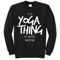 It's Yoga Thing You Wouldn't Understand Sweatshirt