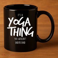 It's Yoga Thing You Wouldn't Understand 11oz C Handle Ceramic Mug