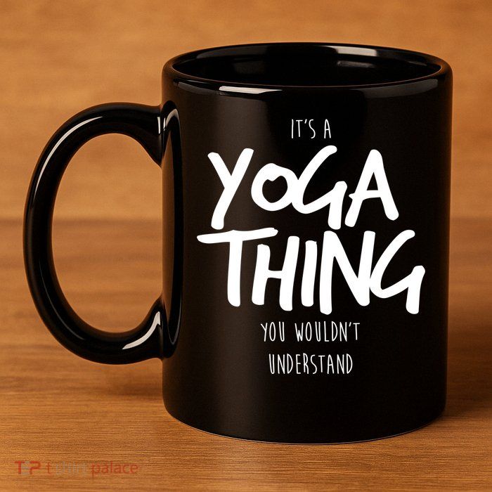 It's Yoga Thing You Wouldn't Understand 11oz C Handle Ceramic Mug