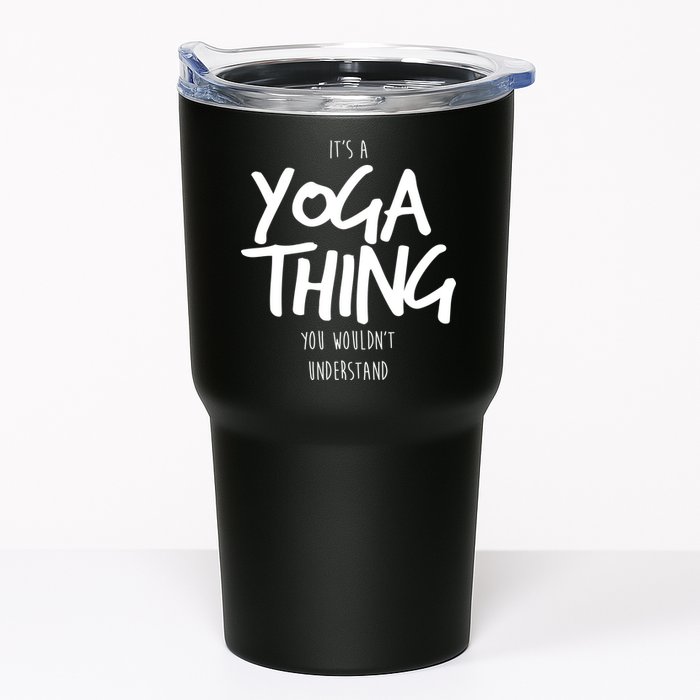 It's Yoga Thing You Wouldn't Understand Tumbler