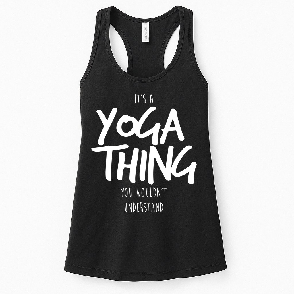 It's Yoga Thing You Wouldn't Understand Womens Tank Top