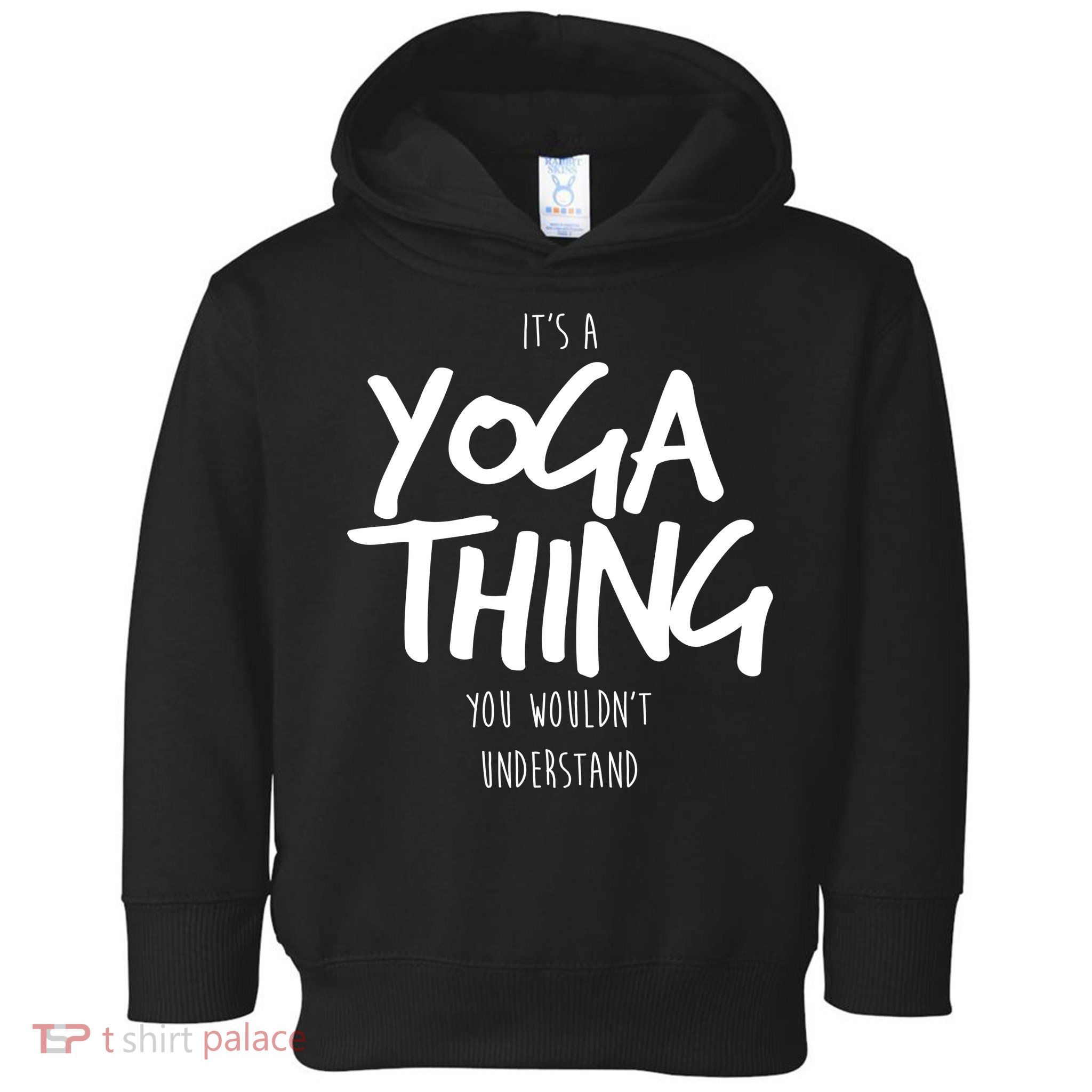 It's Yoga Thing You Wouldn't Understand Toddler Hoodie