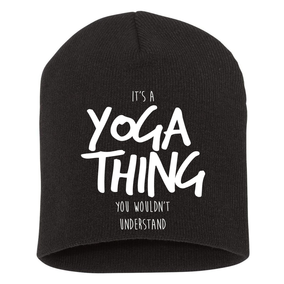 It's Yoga Thing You Wouldn't Understand Short Acrylic Beanie