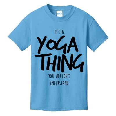 It's Yoga Thing You Wouldn't Understand Kids T-Shirt