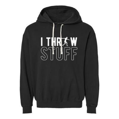 I Throw Stuff Discus Throw Discus Thrower Garment-Dyed Fleece Hoodie