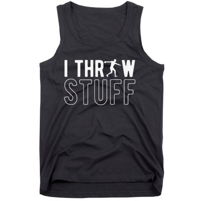 I Throw Stuff Discus Throw Discus Thrower Tank Top