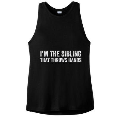 I’M The Sibling That Throws Hands Ladies PosiCharge Tri-Blend Wicking Tank