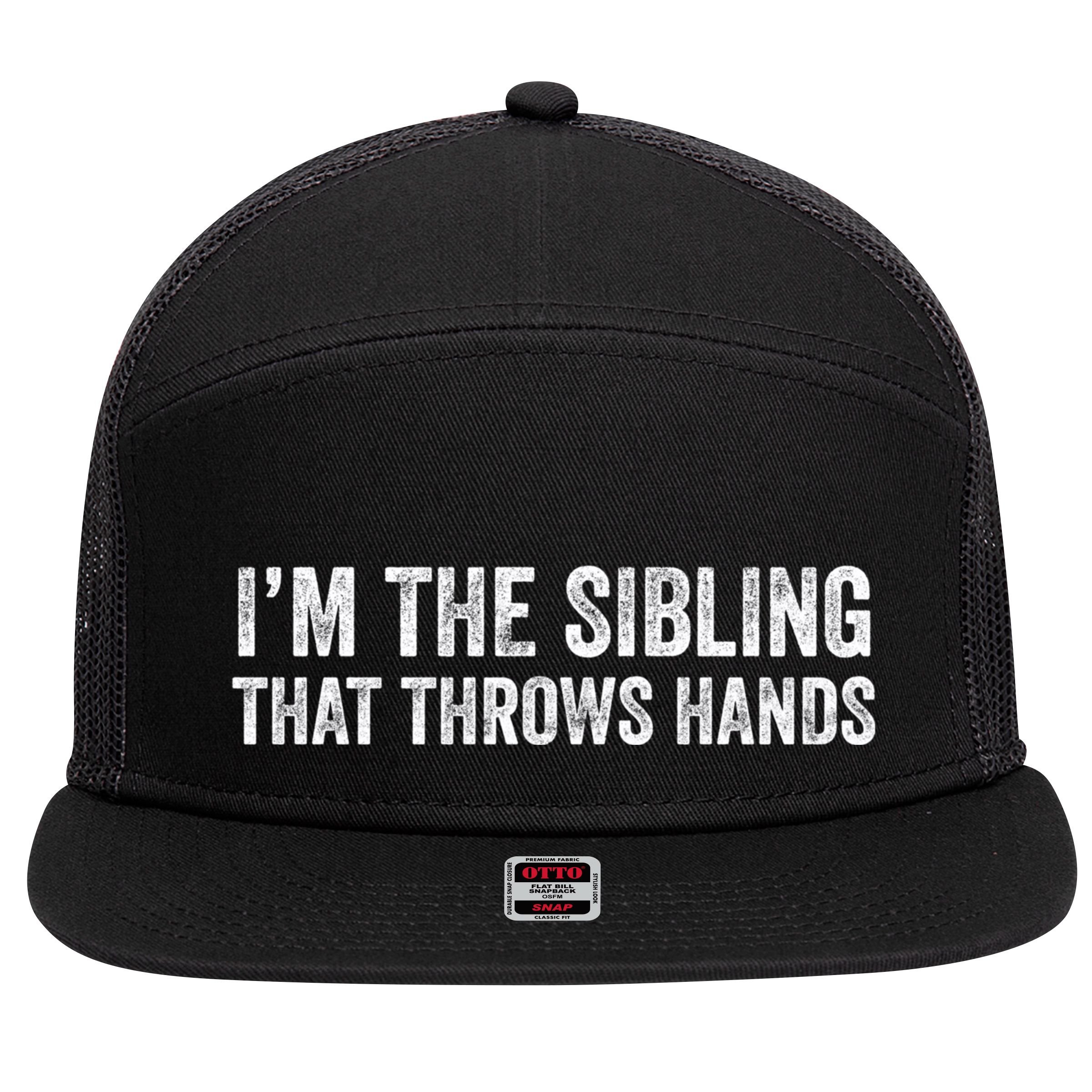 I’M The Sibling That Throws Hands 7 Panel Mesh Trucker Snapback Hat