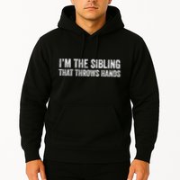 I’M The Sibling That Throws Hands Hoodie
