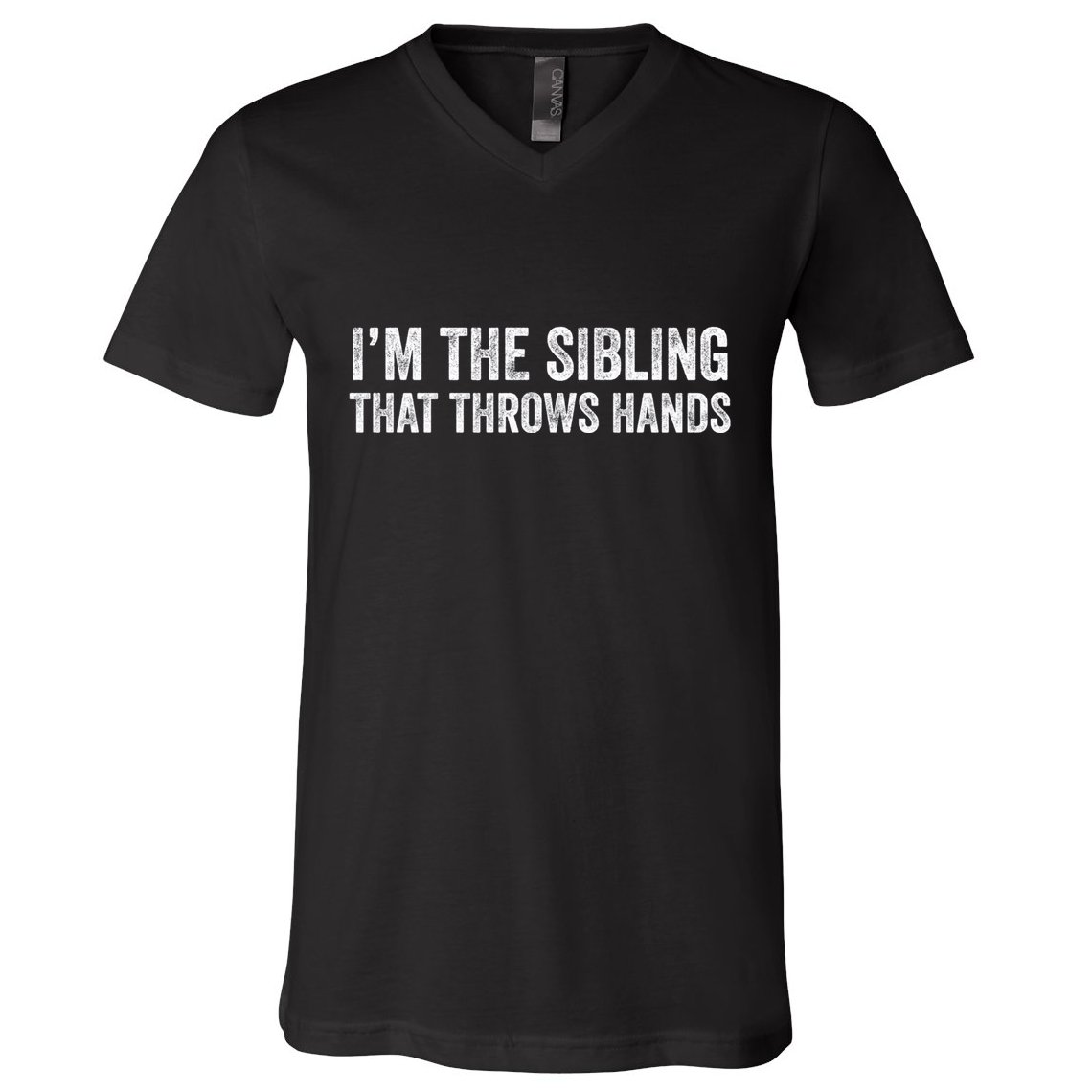 I’M The Sibling That Throws Hands V-Neck T-Shirt