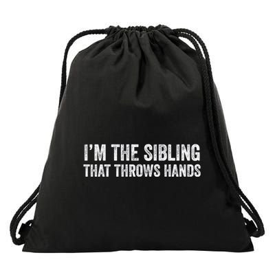I’M The Sibling That Throws Hands Drawstring Bag
