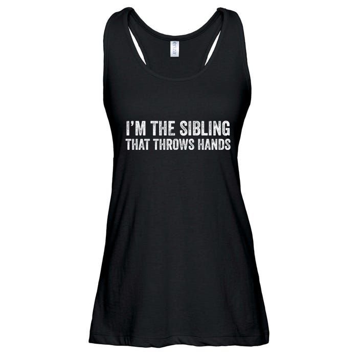 I’M The Sibling That Throws Hands Ladies Essential Flowy Tank