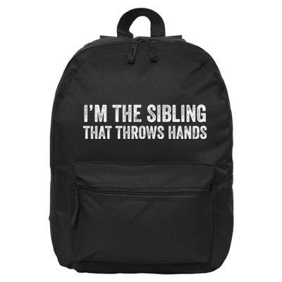 I’M The Sibling That Throws Hands 16 in Basic Backpack