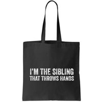 I’M The Sibling That Throws Hands Bag