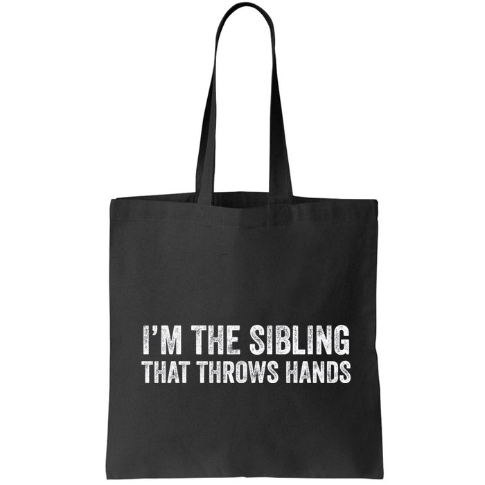 I’M The Sibling That Throws Hands Bag