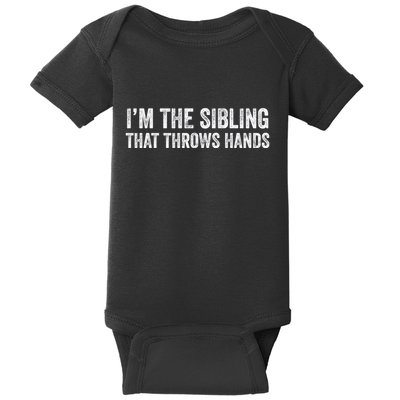 I’M The Sibling That Throws Hands Baby Bodysuit