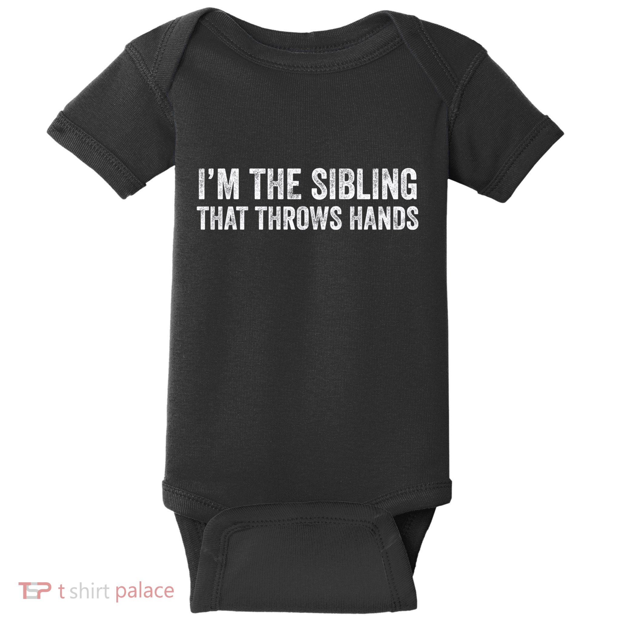 I’M The Sibling That Throws Hands Baby Bodysuit