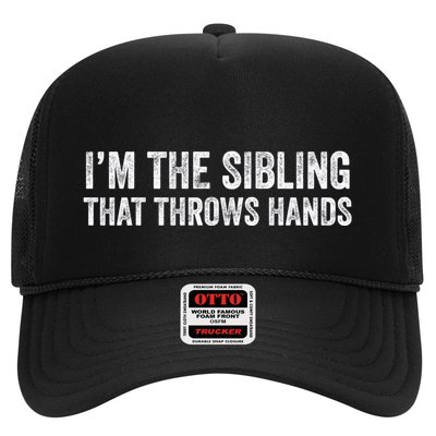 I’M The Sibling That Throws Hands Trucker Hat