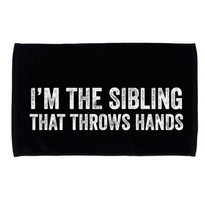 I’M The Sibling That Throws Hands Microfiber Hand Towel