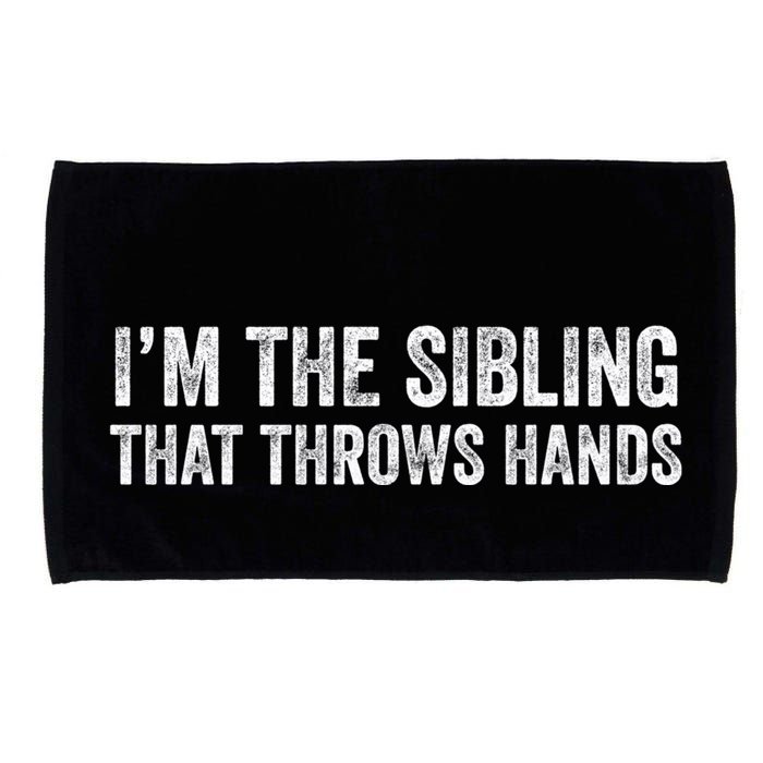 I’M The Sibling That Throws Hands Microfiber Hand Towel