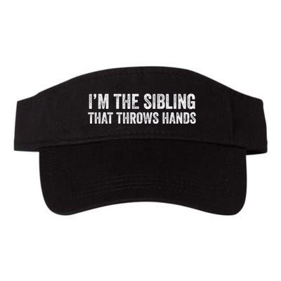 I’M The Sibling That Throws Hands Visor